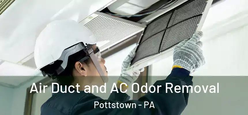 Air Duct and AC Odor Removal Pottstown - PA