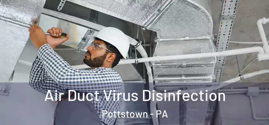 Air Duct Virus Disinfection Pottstown - PA