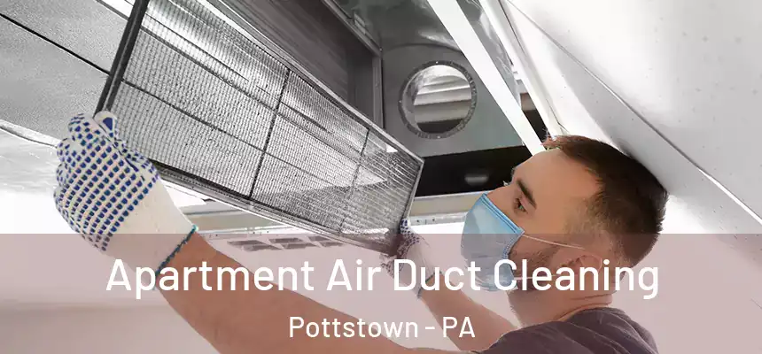 Apartment Air Duct Cleaning Pottstown - PA