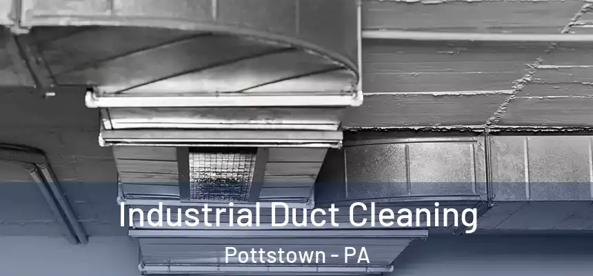  Industrial Duct Cleaning Pottstown - PA