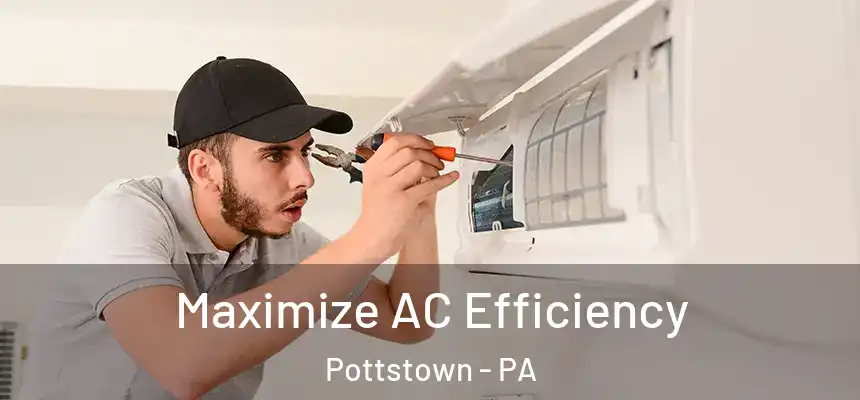 Maximize AC Efficiency Pottstown - PA
