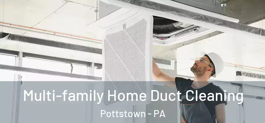  Multi-family Home Duct Cleaning Pottstown - PA