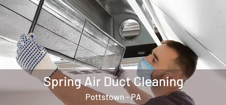  Spring Air Duct Cleaning Pottstown - PA