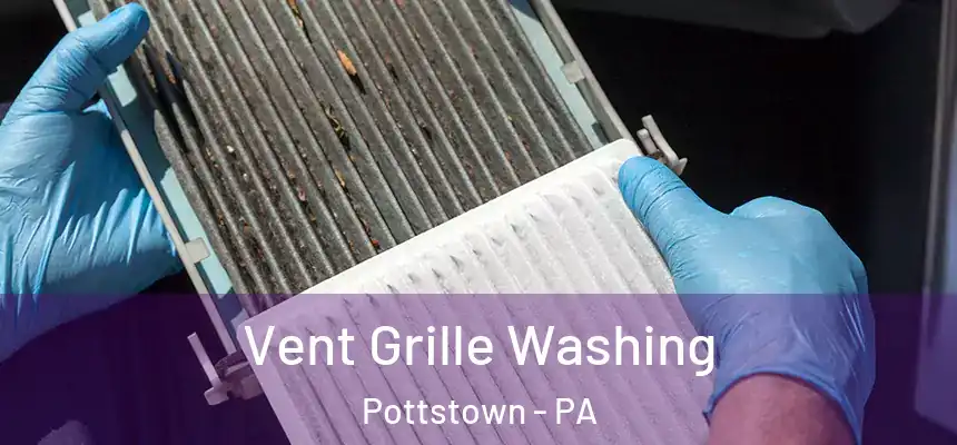  Vent Grille Washing Pottstown - PA