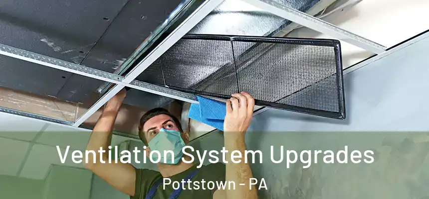 Ventilation System Upgrades Pottstown - PA